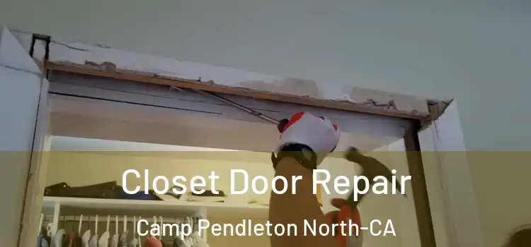 Closet Door Repair Camp Pendleton North-CA