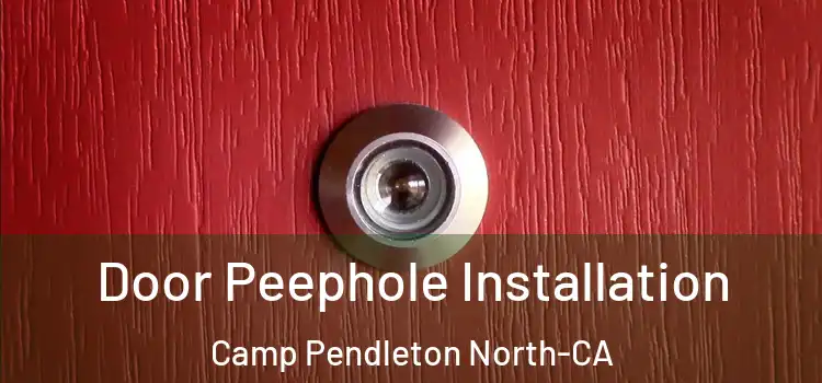 Door Peephole Installation Camp Pendleton North-CA